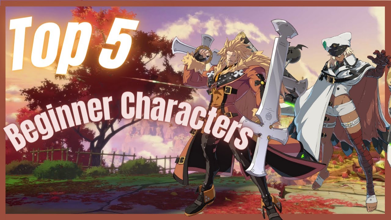 Top 5 Beginner Characters in Guilty Gear Strive