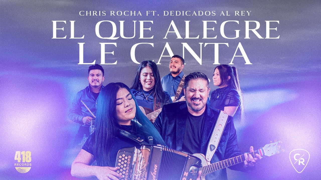 EL QUE ALEGRE LE CANTA FT DEDICADOS AL REY | VIDEO OFICIAL | CHRIS ROCHA CANAL OFICIAL