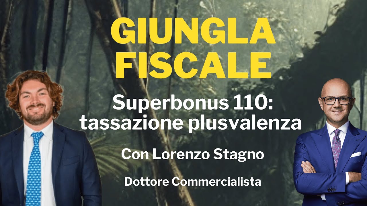 Superbonus 110: tassazione plusvalenza - Giungla Fiscale - Ep. 21 con L. Stagno