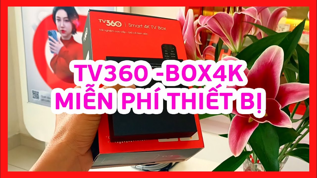 Miễn ph&iacute; Box4k - TV360 truyền h&igrave;nh Viettel #tv360 #truyenhinhviettel #tongdaiviettel
