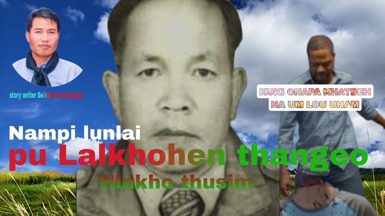 Pu Lalkhohen thangeo Hinkho thusim| Kuki Chapa khatbeh na um lou u ham