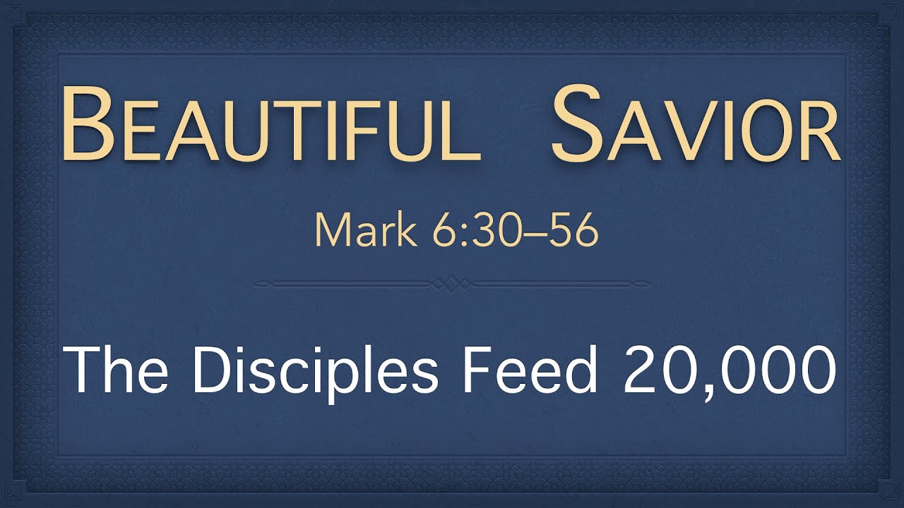 Bible Study - Mark 6:30-56 (The Disciples Feed 20,000)