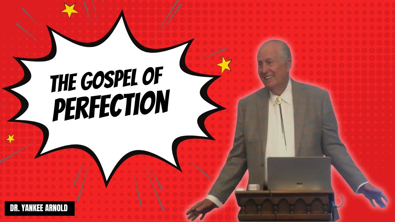 The Gospel of Perfection | Dr. Ralph Yankee Arnold |