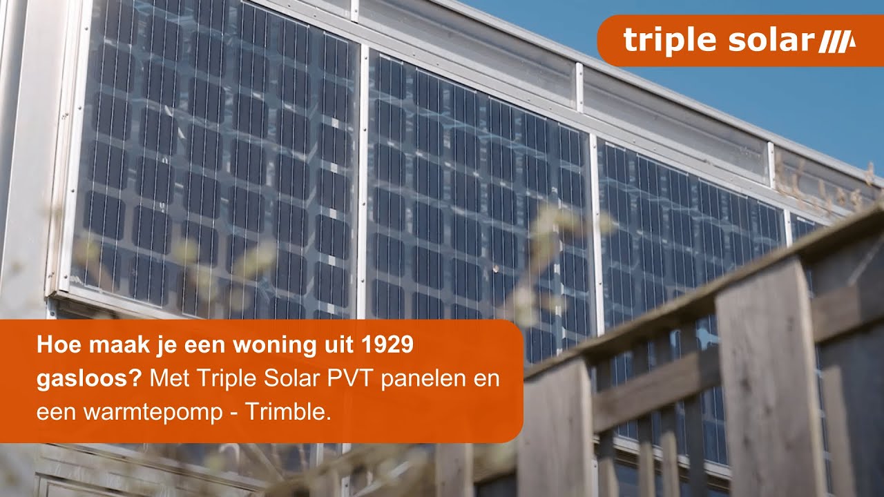 Hoe maak je een woning uit 1929 gasloos? Met Triple Solar PVT panelen en een warmtepomp - Trimble