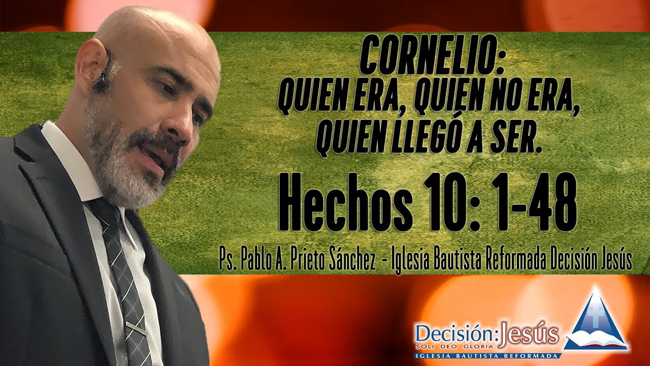 Hechos 10:1-48 - Cornelio: Quien era, quien no era, quien llegó a ser