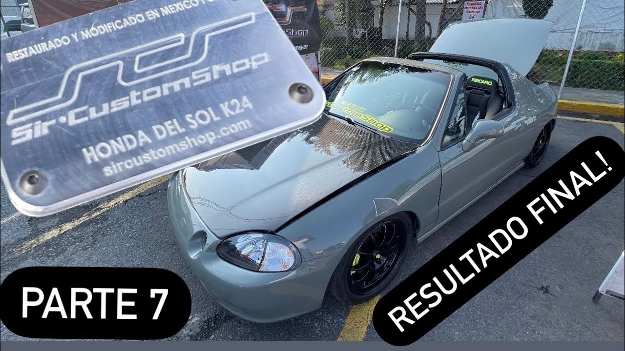 TERMINAMOS Y ENTREGAMOS EL HONDA DEL SOL ( PARTE 7 )! SIR CUSTOM SHOP