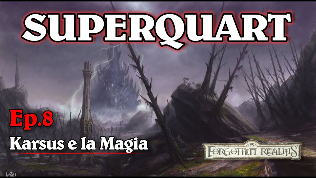Karsus e la Magia [Forgotten Realms Ep.8] - Superquart: Alla scoperta dei GDR