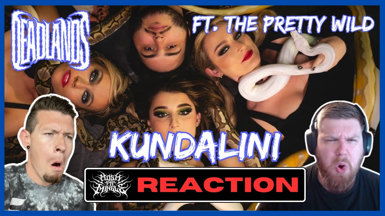 Deadlands ft. The Pretty Wild - Kundalini (REACTION)