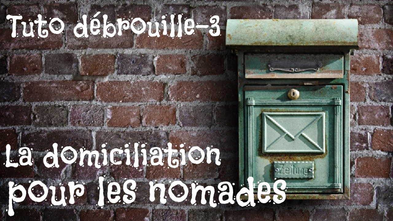 Tuto débrouille 3 - La domiciliation pour les nomades