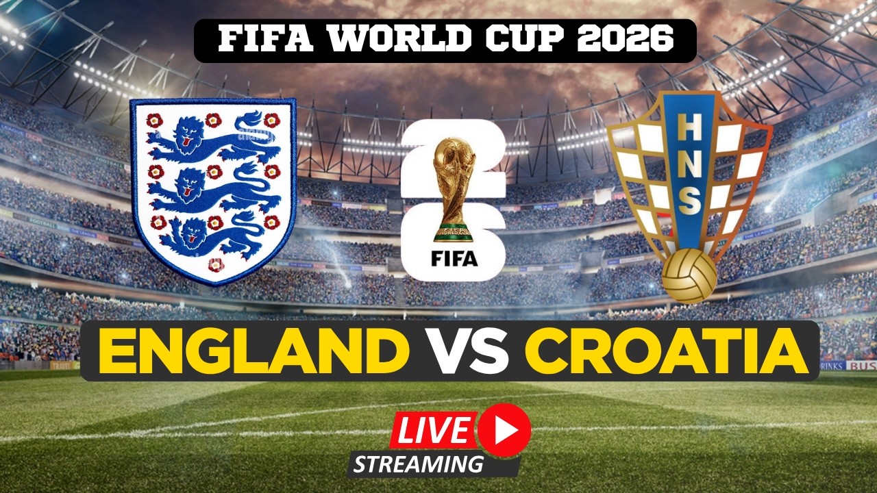 FIFA World Cup 2026 LIVE | England vs Croatia Match Live from Dallas | Watch FIFA World Cup LIVE
