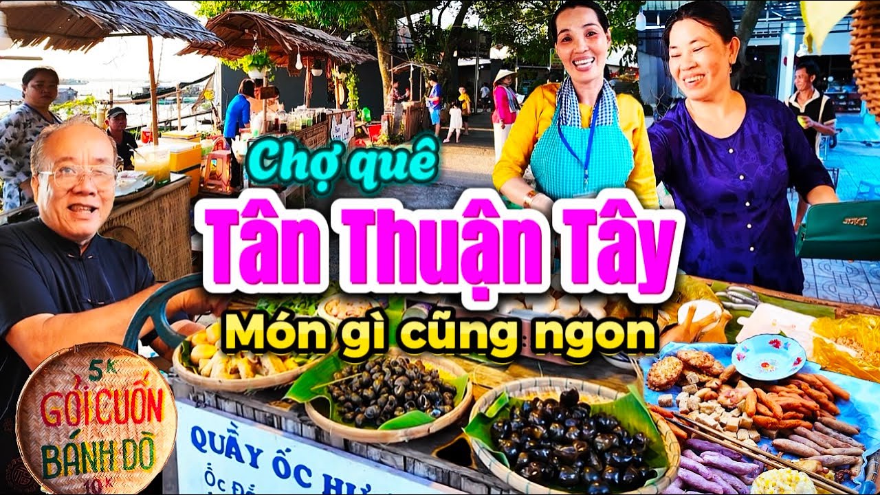 872. Đồng Tháp - Thiên đường thực miền quê Ăn uống giá rẻ cười nói vui vẻ tại chợ quê Tân Thuận Tây