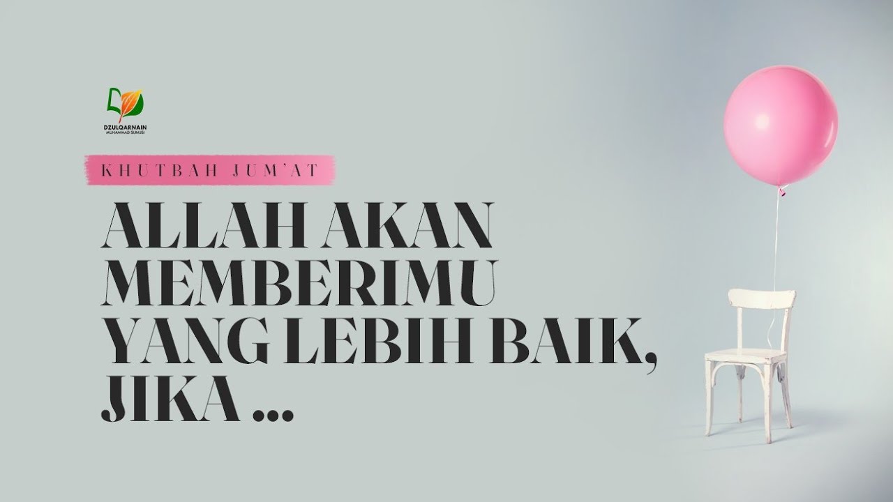 Allah akan Memberimu yang Lebih Baik, jika ... - Khutbah Jum'at