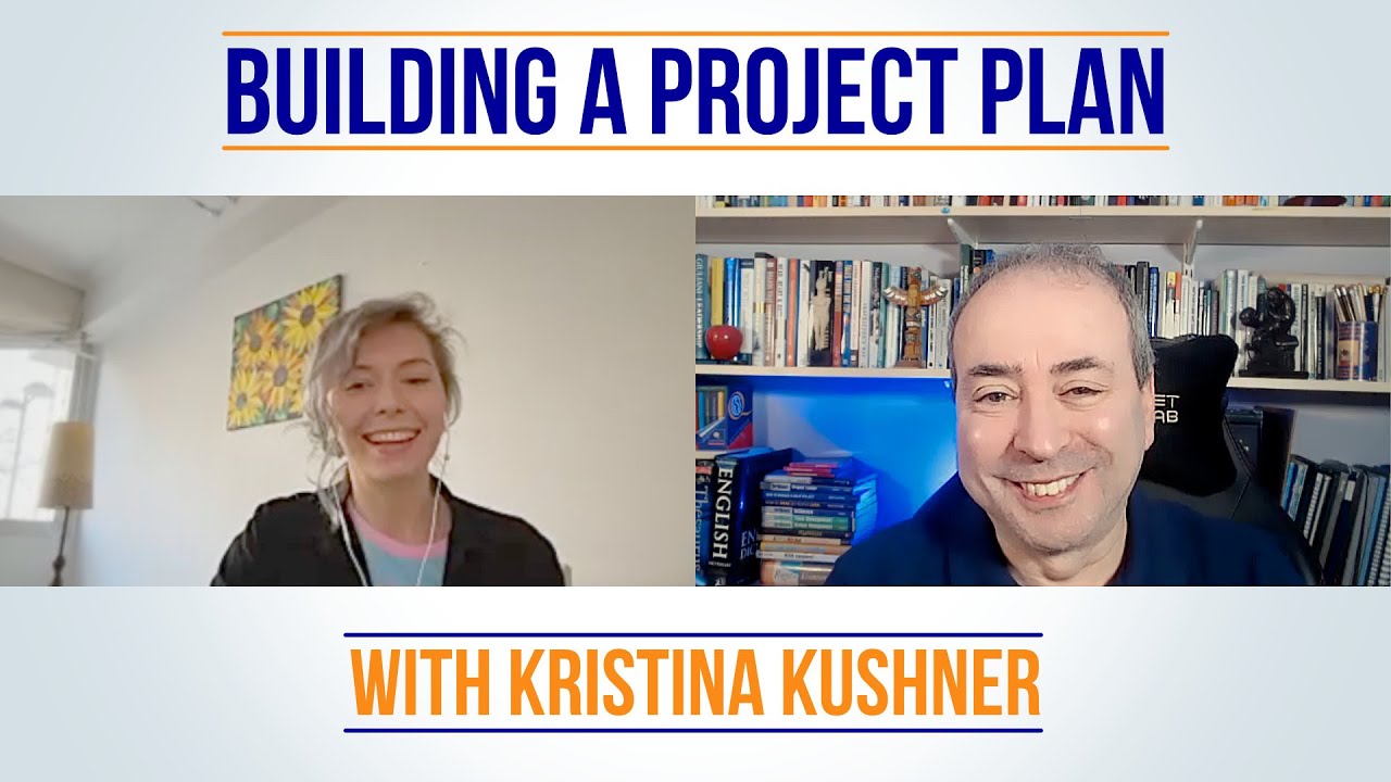 Building a Project Plan - Conversation with Kristina Kushner