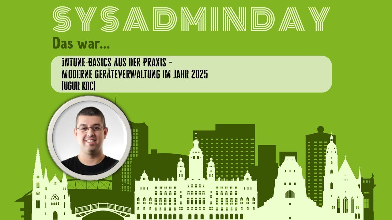 SysAdminDay 2025 ☁️ Intune Basics aus der Praxis (Ugur Koc)