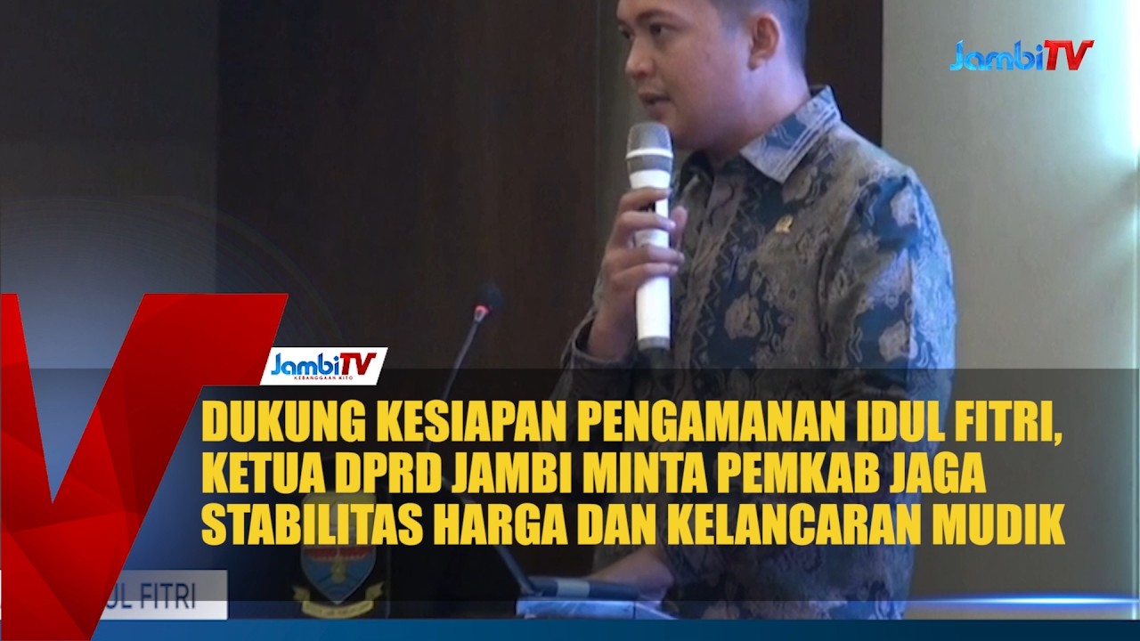 DUKUNG KESIAPAN PENGAMANAN IDUL FITRI, KETUA DPRD JAMBI MINTA PEMKAB JAGA STABILITAS HARGA DAN KELAN
