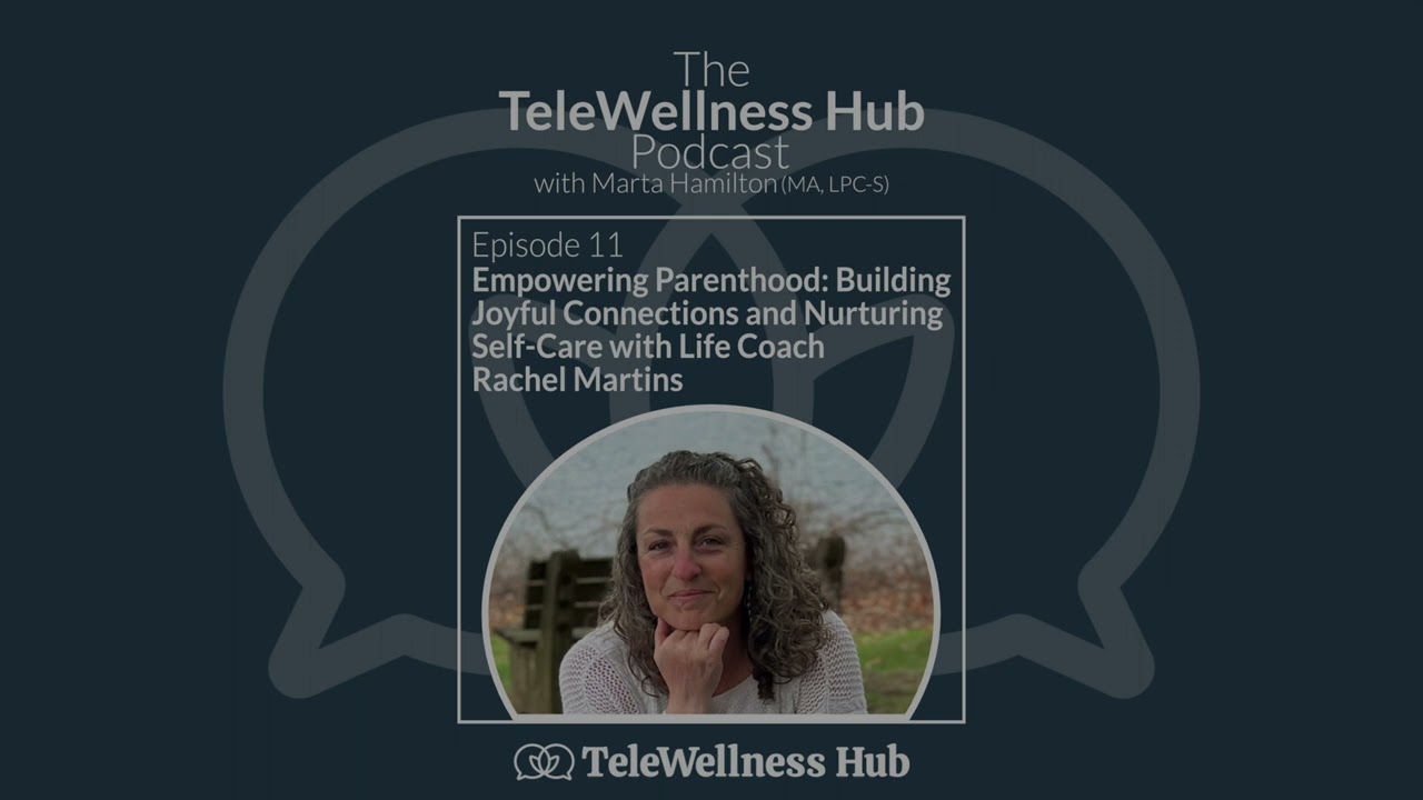 The TeleWellness Hub Podcast: Empowering Parenthood with Life Coach Rachel Martins