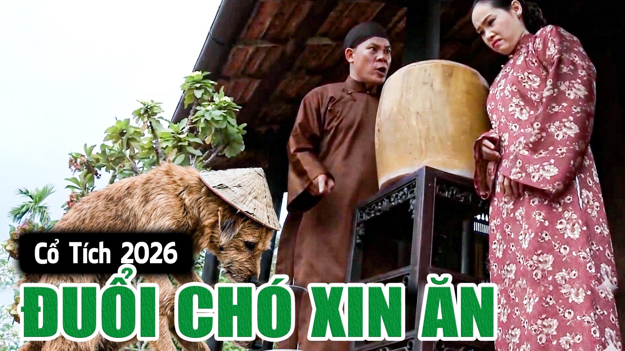 ĐUỔI CHÓ XIN ĂN | Cổ Tích Việt Nam 2026 | Phim Truyện Cổ Tích | Cổ Tích Mới Nhất | Cổ Tích Hay