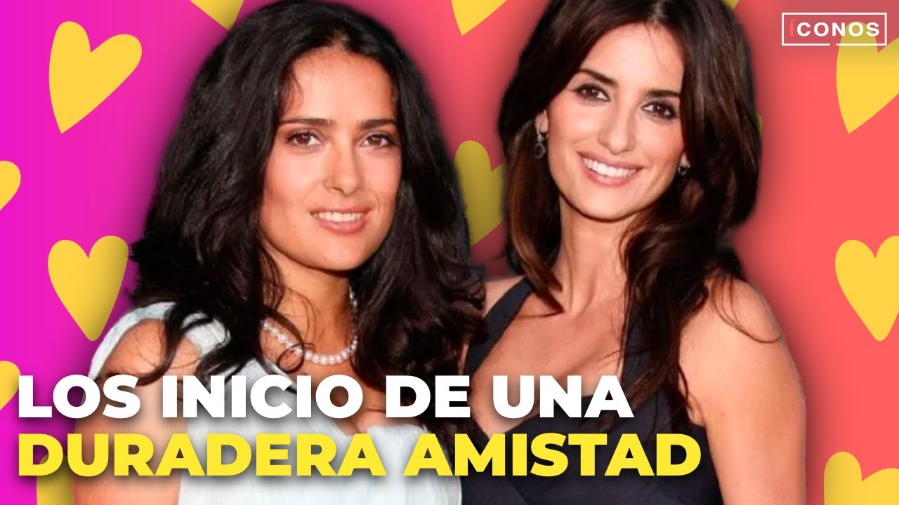 Salma Hayek acogió a Penélope Cruz | íconos