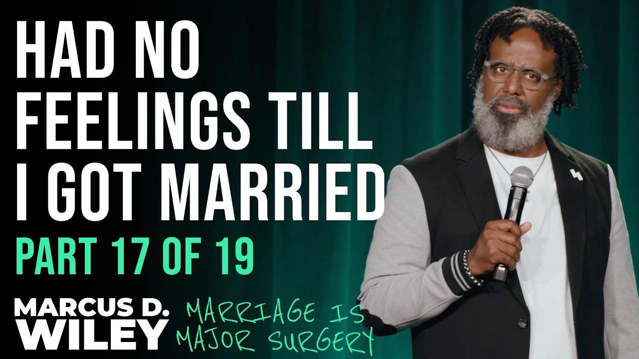 Had No Feelings Till I Got Married | Marcus D. Wiley: Marriage is Major Surgery | Part 17 of 19