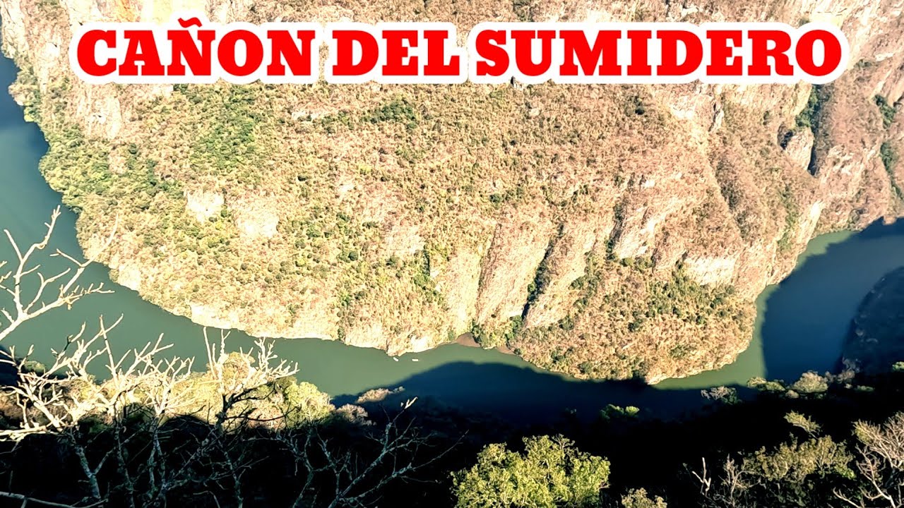 EL IMPRESIONANTE CAÑÓN DE SUMIDERO,