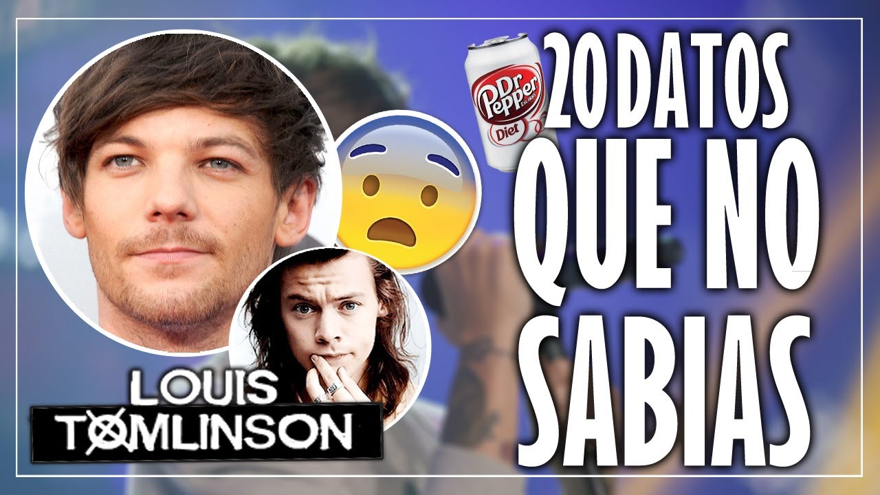20 Cosas que NO sabias sobre LOUIS TOMLINSON.