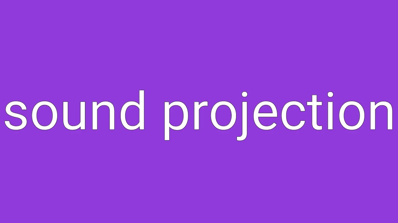 Sound Projection Definition & Meaning