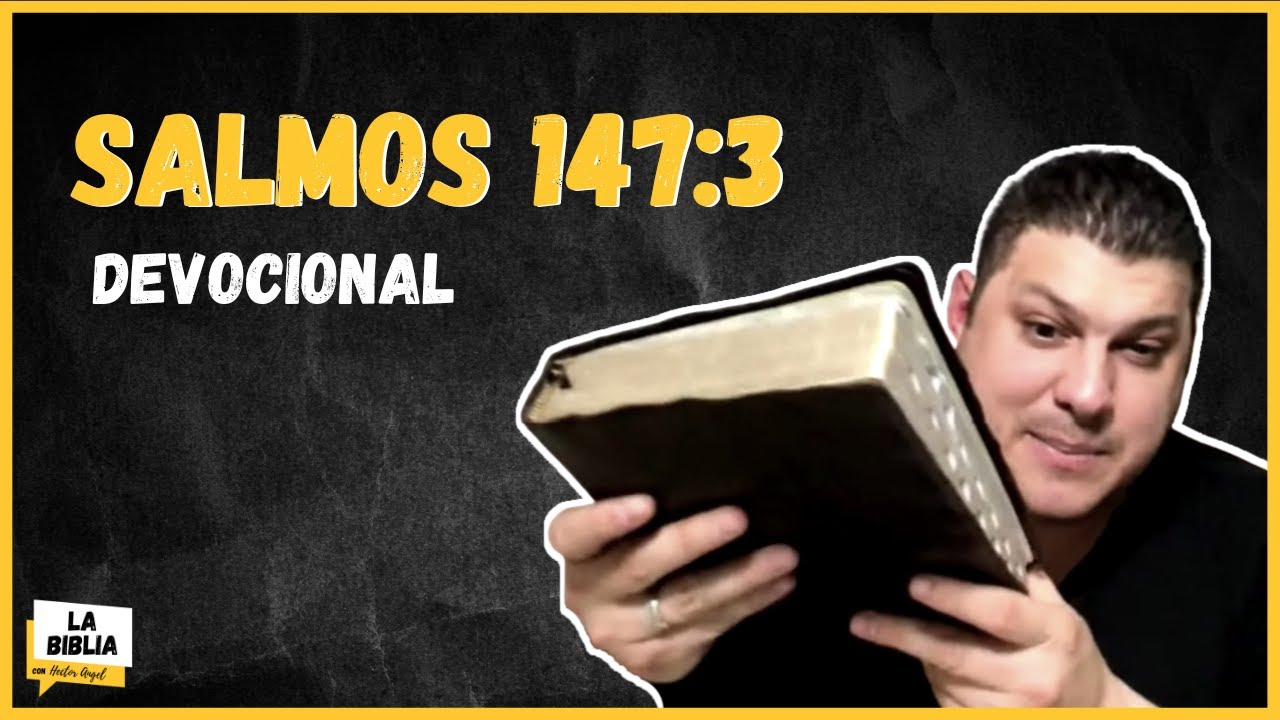 Salmos 147:3 DEVOCIONAL DIARIO