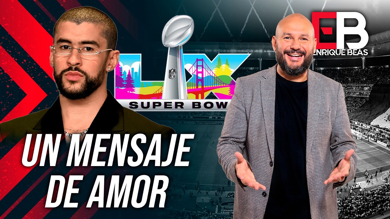 BAD BUNNY y su mensaje previo al SUPER BOWL