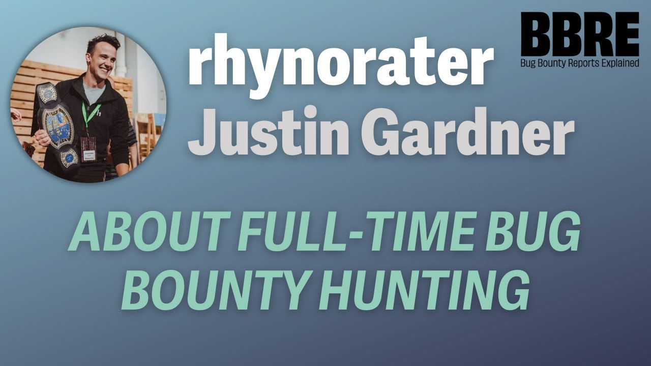 Everything about full-time bug bounty - Justin “rhynorater” Gardner from @criticalthinkingpodcast