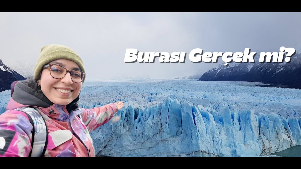 Arjantin’de tek başına: Dünyanın en kolay ulaşılabilen buzulu burada mı?