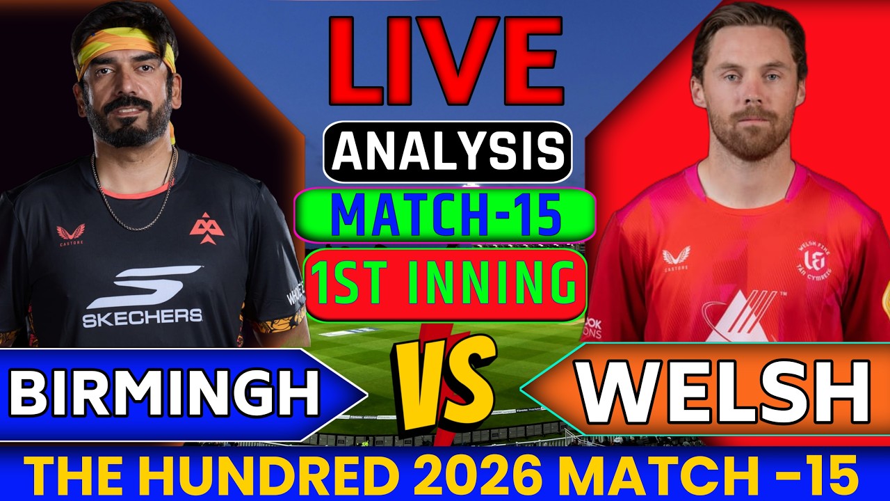 🔴 BIRMINGHAM VS WELSH 15TH MATCH LIVE SCORE & FANCHAT COMMENTARY BY AMIT| THE HUNDRED 2026|