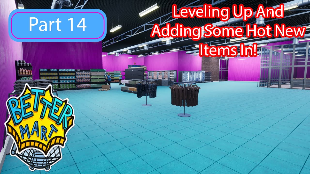 Better Mart Just Got HOTTER! Adding New Best-Selling Items for Huge Profits! Part 14