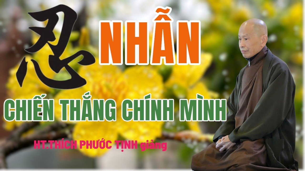 MỘT CHỮ NHẪN chiến thắng chính mình | HT Thích Phước Tịnh giảng