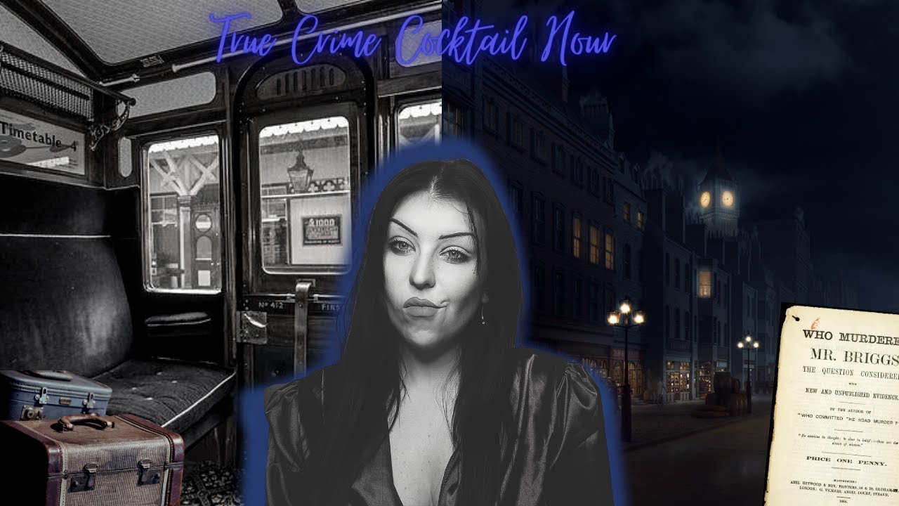 Case 12 - Thomas Briggs - The Railway Murder 1864 / True Crime Cocktail Hour