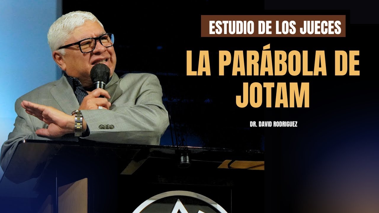 La parábola de Jotam | Dr. David Rodriguez | Estudio Biblico | TBB El Redentor