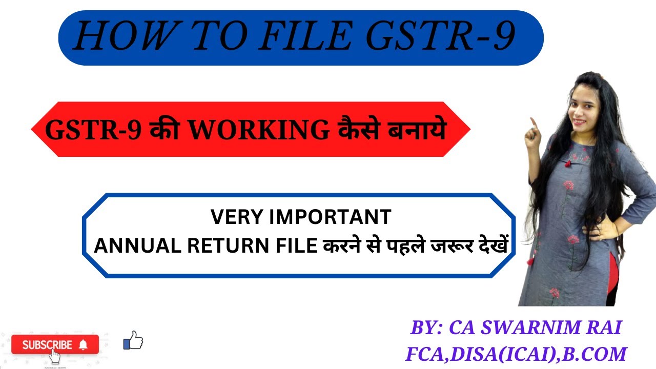 Detailed explanation on GSTR 9. How to make the working and fill the return?