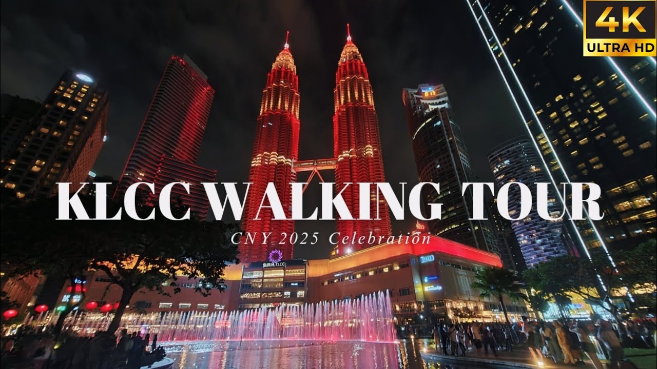 KUALA LUMPUR NIGHT WALK @ KLCC | MALAYSIA Chinese New Year 2025 | Walking Tour {4k HDR}