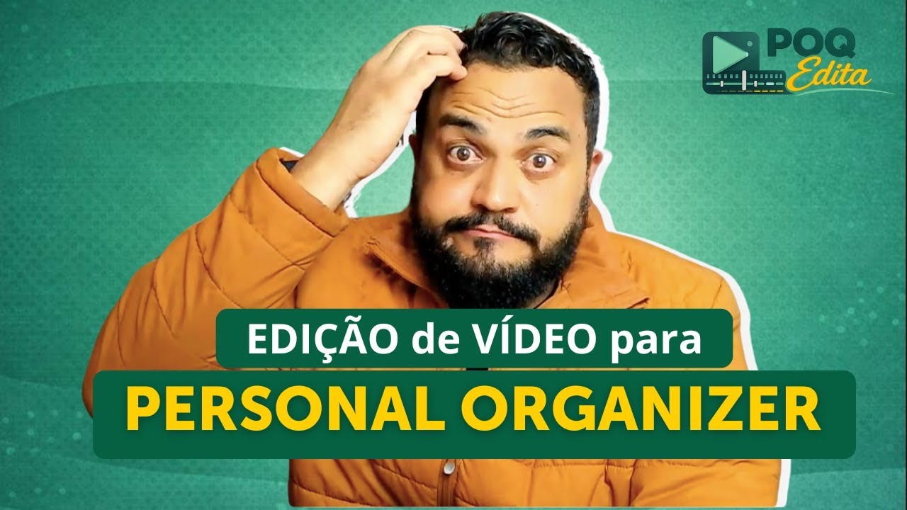 CURSO GRATUITO DE EDIÇÃO DE VÍDEO para PERSONAL ORGANIZER