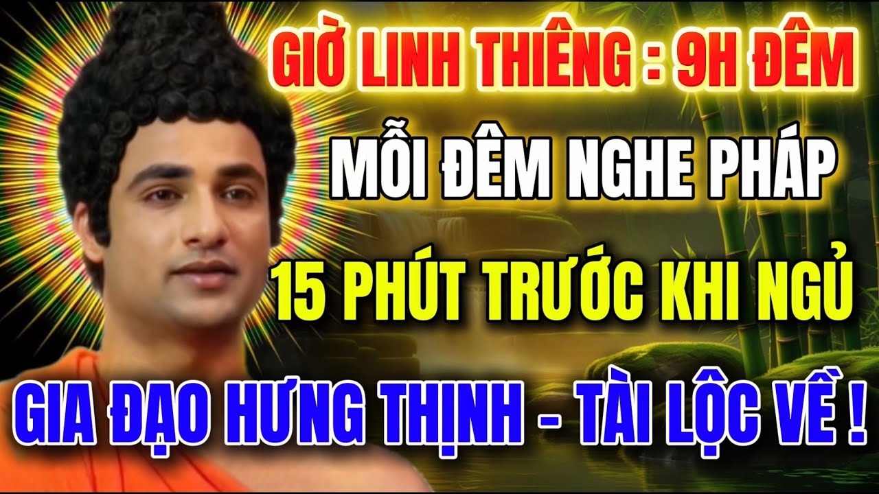 Giờ Thiêng 9H Tối, Mỗi Đêm Nghe Pháp 15 Phút Trước Khi Ngủ, Gia Đạo Thịnh Vượng