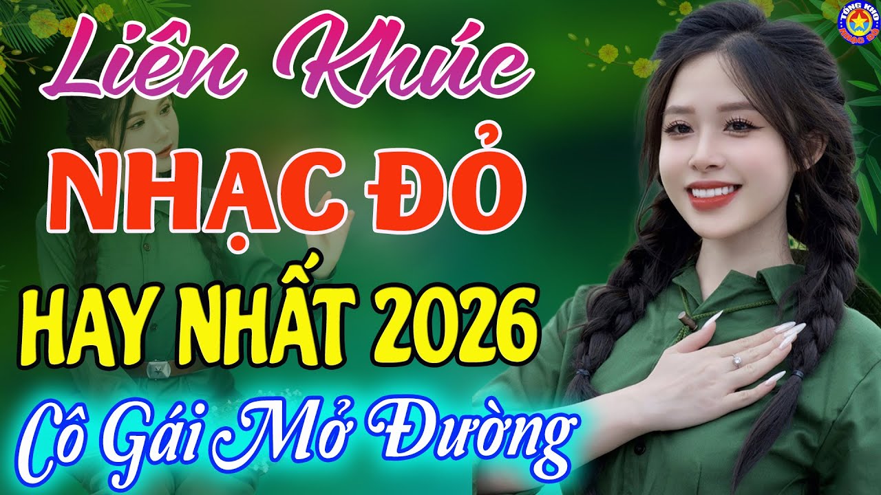 LK CÔ GÁI MỞ ĐƯỜNG, NỔI LỬA LÊN EM // Tuyển Chọn Những Ca Khúc NHẠC ĐỎ CÁCH MẠNG Remix Hay Nhất 2026