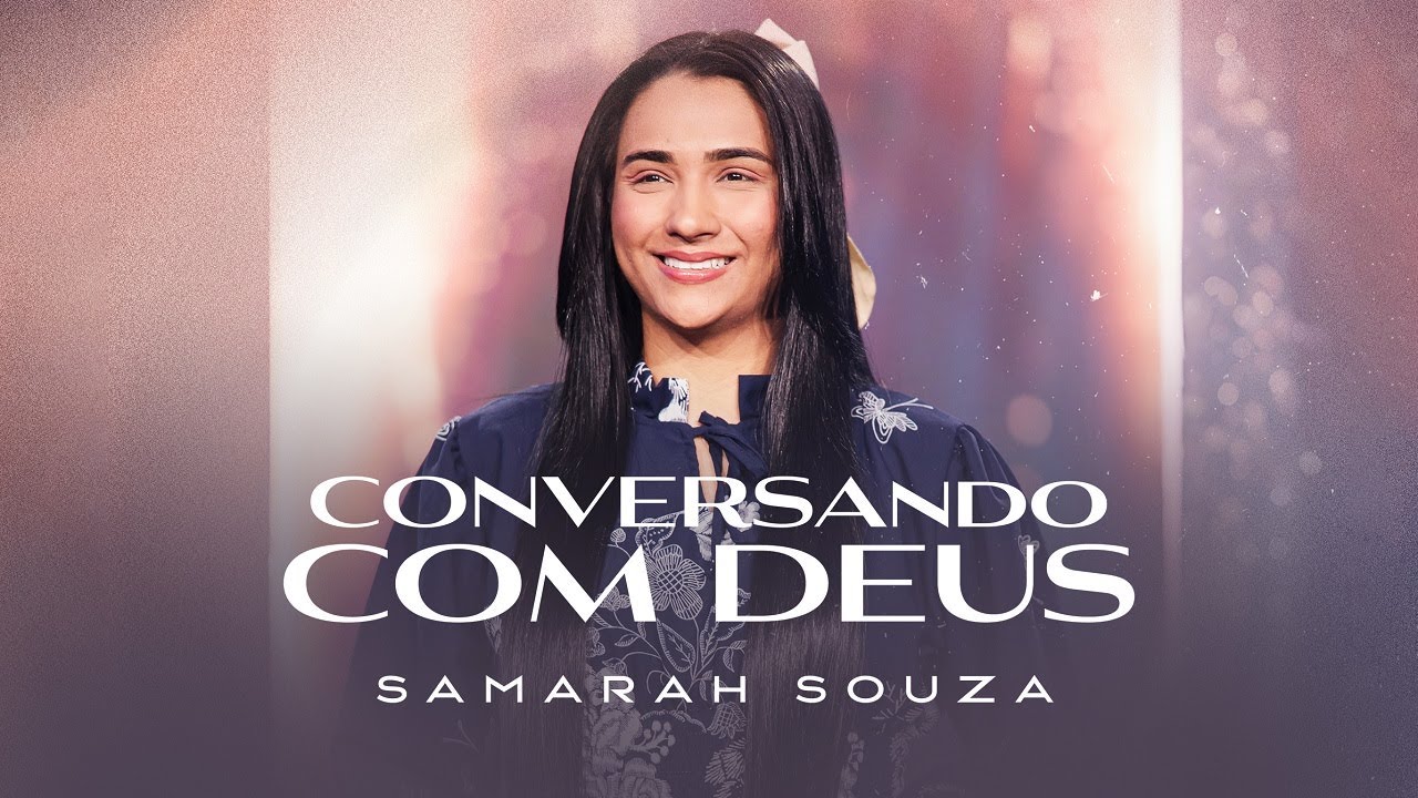 SAMARAH SOUZA | CONVERSANDO COM DEUS (CLIPE oFICIAL)