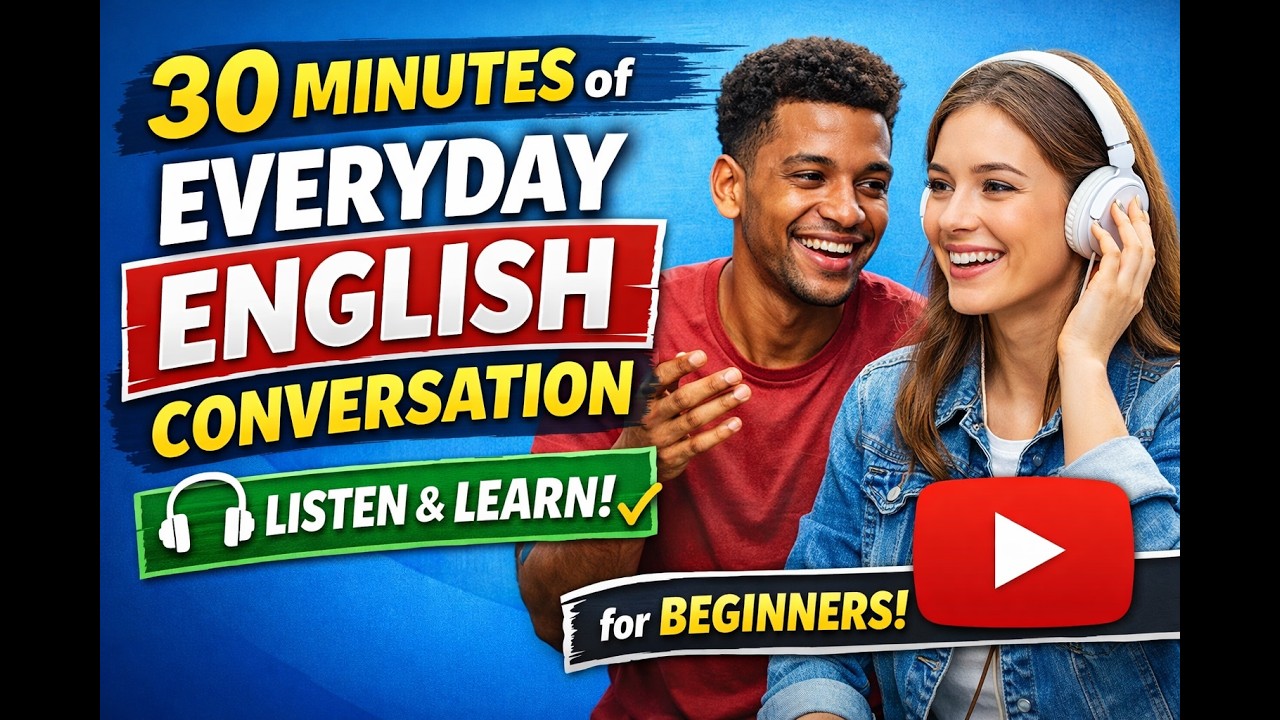 30 Minutes of Everyday English Conversation – Improve Listening Skills for Beginners