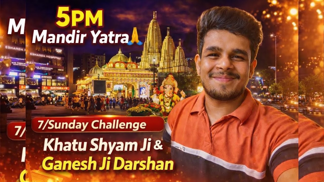 5PM Mandir Yatra 🙏 | 7/Sunday Challenge | Khatu Shyam Ji & Ganesh Ji Darshan