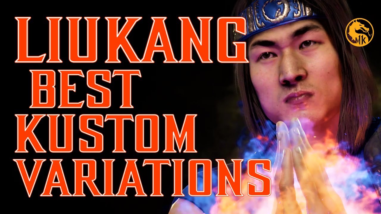 The Best Kustom Variations for Liu Kang | Mortal Kombat 11 Ultimate Liu Kang Variations Guide