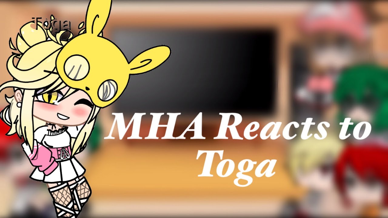 MHA reacts to Toga // My AU // MHA // Gacha Club // lazy