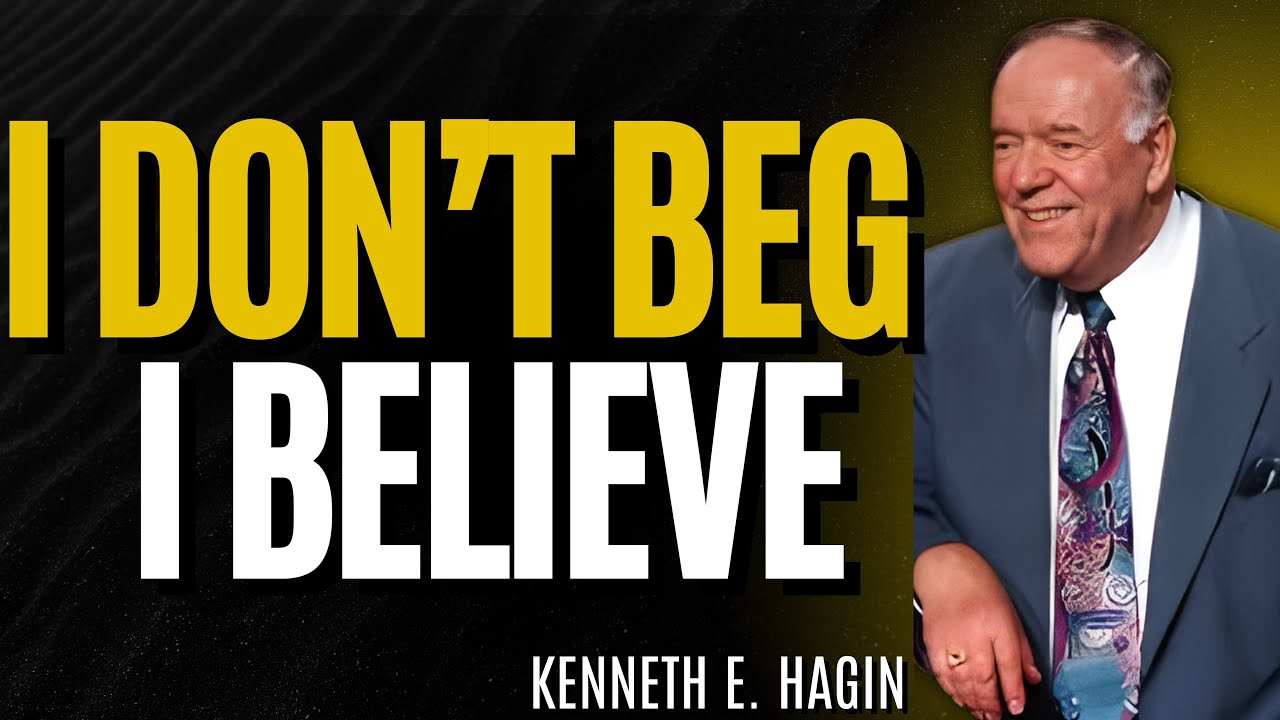 I Don’t Beg, I Believe | Bold Faith, Psalm 91 & Blood Covenant Truth – Kenneth E Hagin