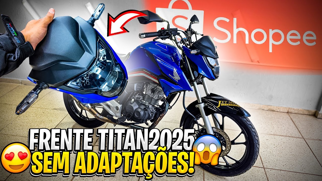 FRENTE COMPLETA TITAN 2025 DA SHOPEE SEM PRECISAR DE ADAPTAÇÕES NA TITAN 2016 até 2024😍😱