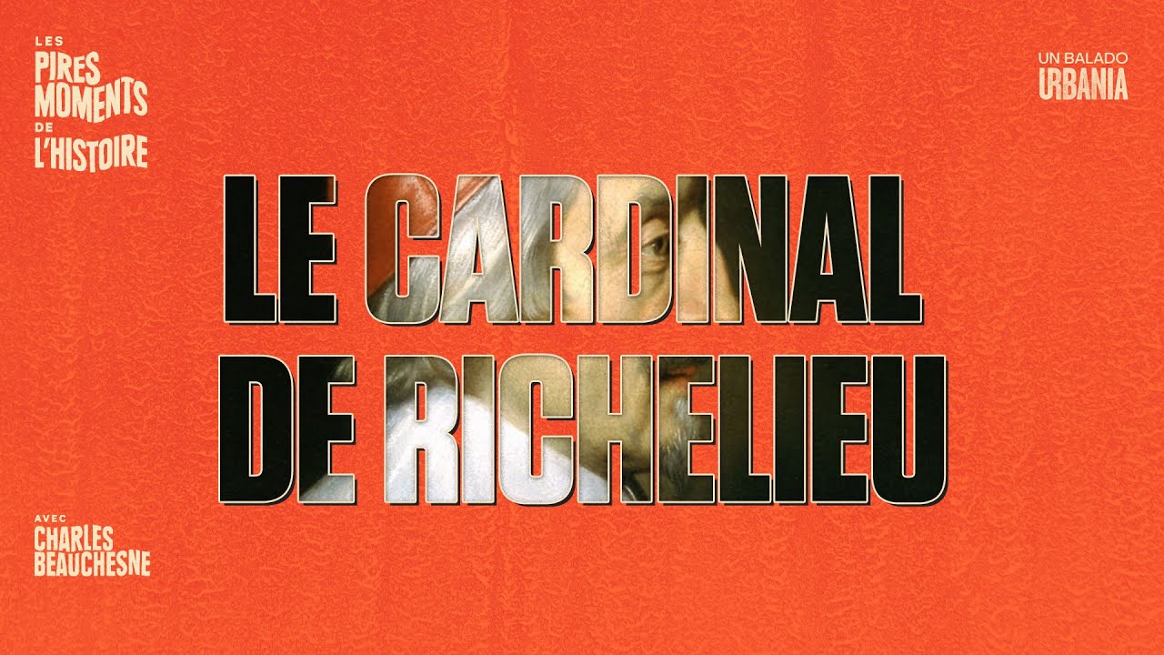 Le Cardinal de Richelieu | Les pires moments de l'histoire avec Charles Beauchesne