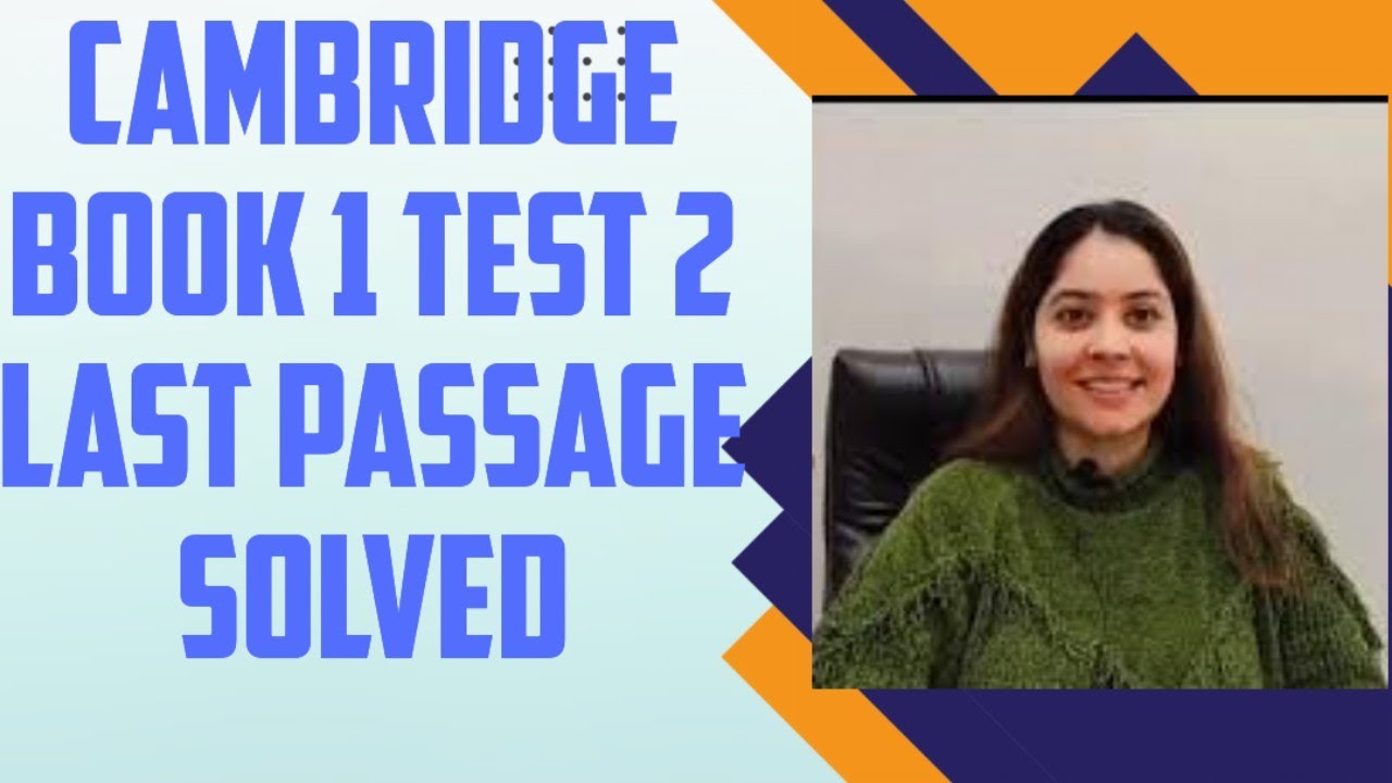 CAMBRIDGE BOOK 1 TEST 2 LAST PASSAGE....