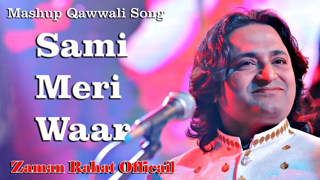 Sami Meri War | Zaman Rahat Ali Khan | Mashup Qawwali | Sami Meri War Main Wari Full Song